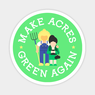 Make Acres Green Again Magnet